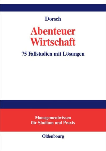 Abenteuer Wirtschaft: 75 Fallstudien Mit Losungen