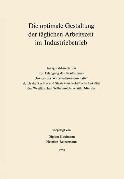 Die optimale Gestaltung der täglichen Arbeitszeit im Industriebetrieb: Beispiel der optimalen Steuerung physiologischer und psychologischer Leistungsdeterminanten mit Hilfe der mathematischen Programmierung