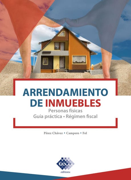 Arrendamiento de inmuebles 2020.: Personas físicas. Guía práctica. Régimen fiscal