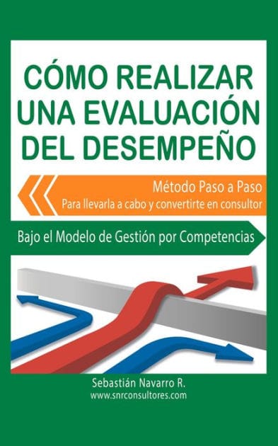 Cómo Realizar una Evaluación del Desempeño: Método Paso a Paso Para llevarla a cabo y convertirte en consultor
