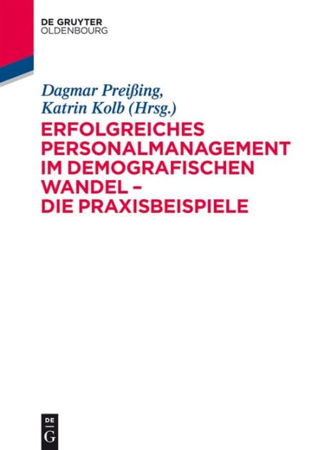 Erfolgreiches Personalmanagement im demografischen Wandel - Die Praxisbeispiele