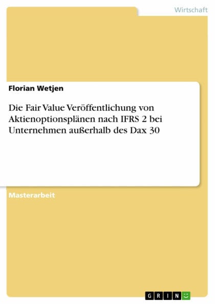 Die Fair Value Veröffentlichung von Aktienoptionsplänen nach IFRS 2 bei Unternehmen außerhalb des Dax 30