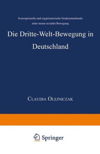 Die Dritte-Welt-Bewegung in Deutschland: Konzeptionelle und organisatorische Strukturmerkmale einer neuen sozialen Bewegung