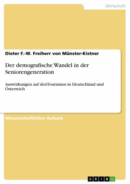 Der demografische Wandel in der Seniorengeneration: Auswirkungen auf denTourismus in Deutschland und Österreich
