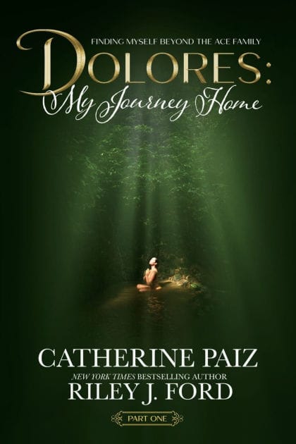 DOLORES: My Journey Home:(Finding Myself Beyond The ACE Family)--BOOK ONE