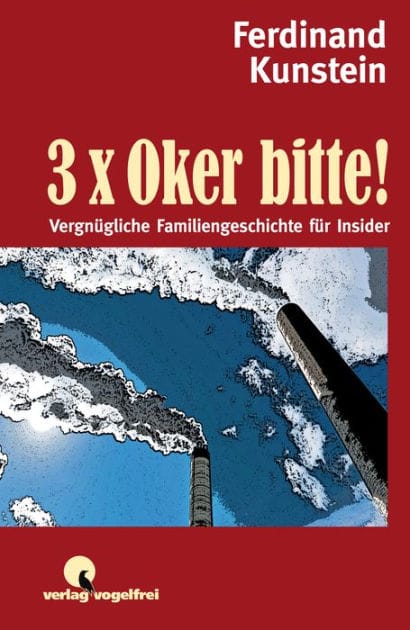 3 x Oker bitte: Vergnügliche Familiengeschichte für Insider