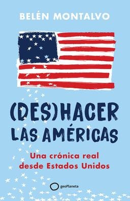 (Des)hacer las Américas (Spanish Edition) / (Un)Making the Americas
