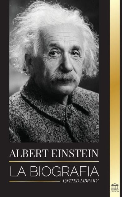 Albert Einstein: La biografÃ¯Â¿Â½a - La vida y el universo de un cientÃ¯Â¿Â½fico genial