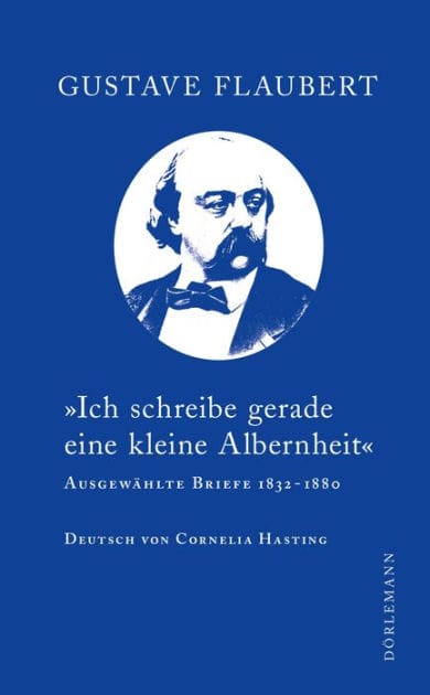 "Ich schreibe gerade eine kleine Albernheit": Ausgewählte Briefe 1832-1880