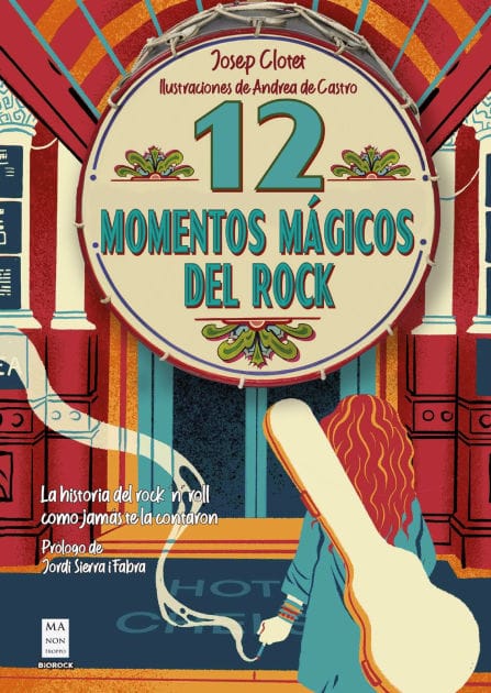 12 momentos mï¿½gicos del rock / 12 Magical Rock Moments: La historia del rock 'n' roll como jamï¿½s te la contaron / The History of Rock 'n' Roll as it was Never Told to You