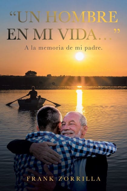 "Un Hombre En Mi Vida...": A la memoria de mi padre.