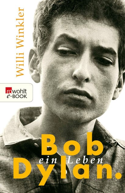 Bob Dylan: Ein Leben