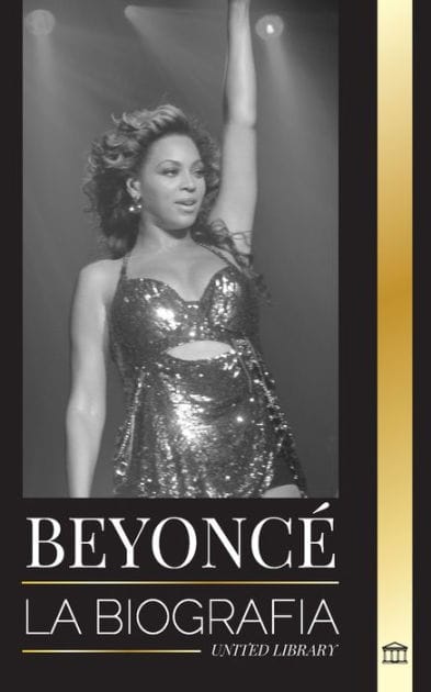 Beyoncé: La biografía de una superestrella del R&B estadounidense, su halo de éxito y Jay Z Historia de amor