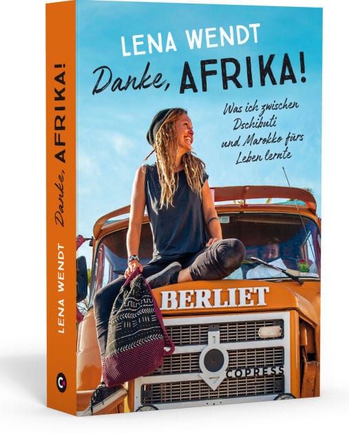 Danke, Afrika! Was ich zwischen Dschibuti und Marokko fürs Leben lernte.: Wenn der Traum vom Auswandern wahr wird: Spannender Reisebericht mit authentischen Einblicken in das Leben in Afrika