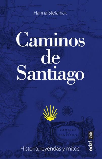 Caminos de Santiago, Los. Historia, leyendas y mitos