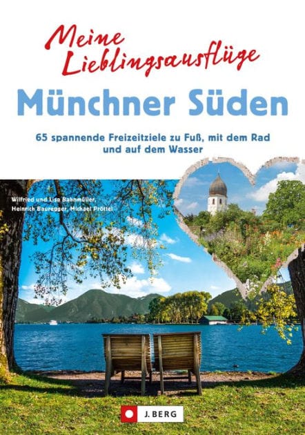Meine Lieblingsausflüge Münchner Süden: 65 spannende Freizeitziele zu Fuß, mit dem Rad und auf dem Wasser