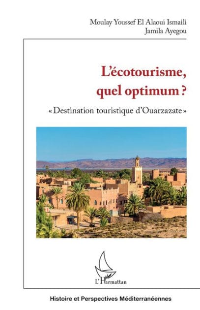 L'écotourisme, quel optimum ?: "Destination touristique d'Ouarzazate"