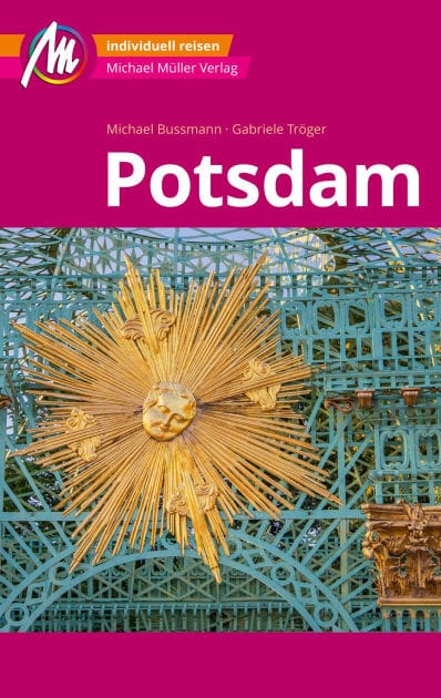 MICHAEL MÜLLER REISEFÜHRER Potsdam MM-City: 100% authentisch, aktuell und vor Ort recherchiert.