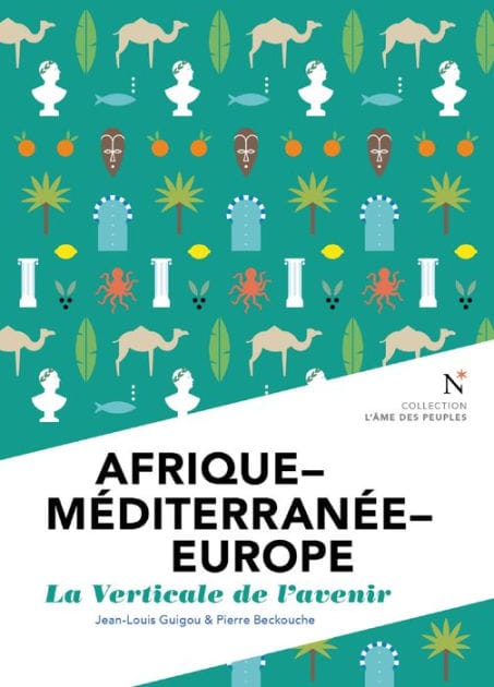 Afrique - Méditerranée - Europe : La verticale de l'avenir: L'Âme des Peuples