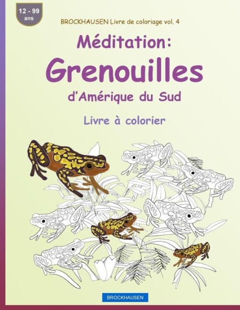 BROCKHAUSEN Livre de coloriage vol. 4 - Méditation: Grenouilles d'Amérique du Sud: Livre à colorier
