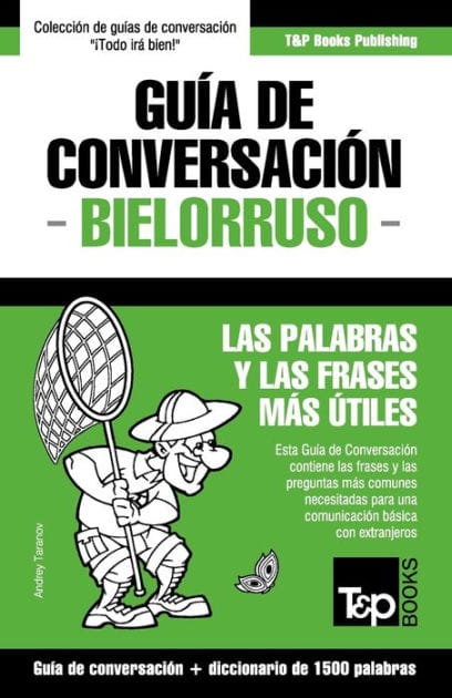 Guï¿½a de Conversaciï¿½n Espaï¿½ol-Bielorruso y diccionario conciso de 1500 palabras