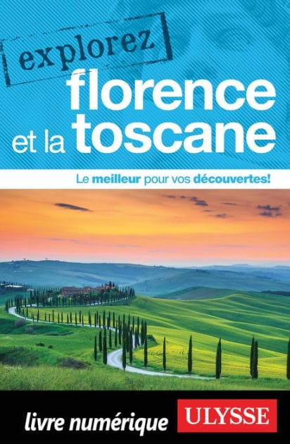 Explorez Florence et la Toscane