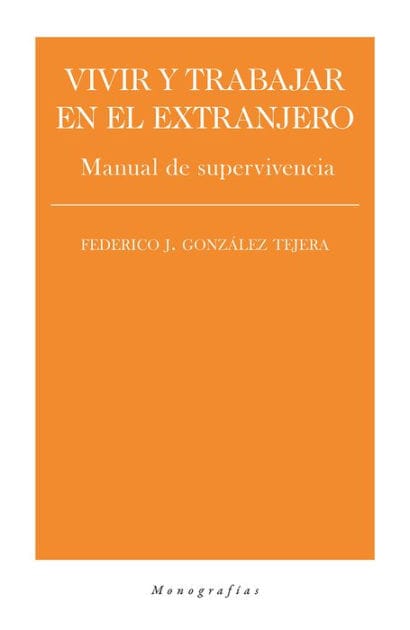 Vivir y trabajar en el extranjero: Manual de supervivencia