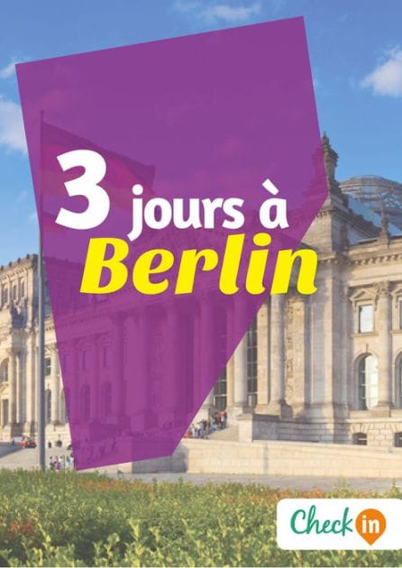 3 jours à Berlin: Un guide touristique avec des cartes, des bons plans et les itinéraires indispensables