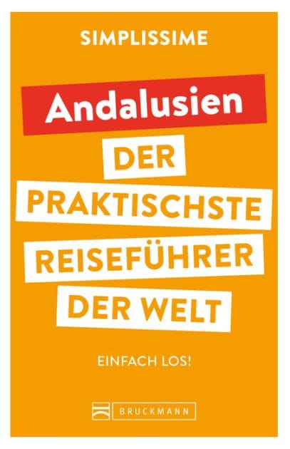 SIMPLISSIME - der praktischste Reiseführer der Welt Andalusien: Einfach los!