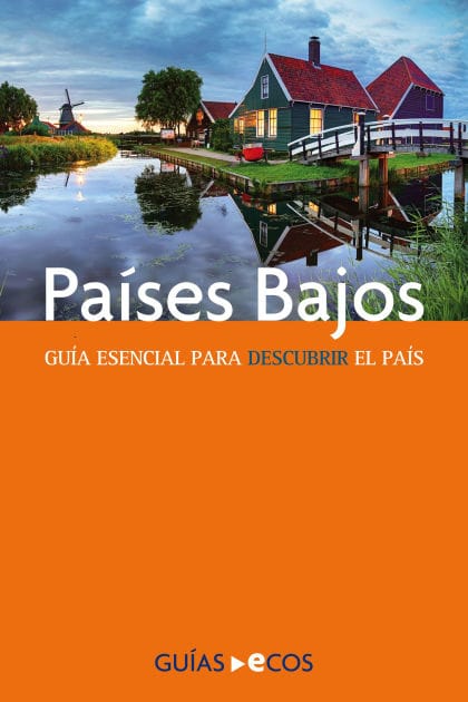 Países Bajos: Guía esencial para descubrir el país