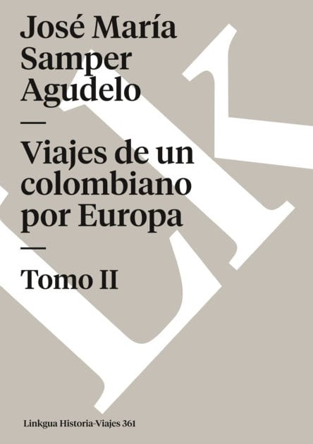 Viajes de un colombiano por Europa: Tomo II