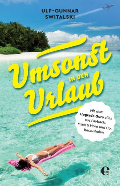 Umsonst in den Urlaub: Mit dem Upgrade-Guru alles aus Payback, Miles and More und Co. herausholen