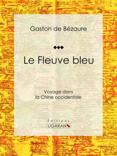 Le Fleuve bleu: Voyage dans la Chine occidentale