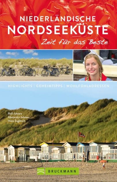 Bruckmann Reiseführer Niederländische Nordseeküste: Zeit für das Beste: Highlights, Geheimtipps, Wohlfühladressen