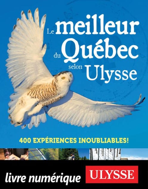 Le meilleur du Québec en 400 expériences inoubliables