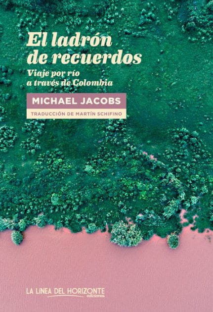 El ladrón de recuerdos: Viaje por río a través de Colombia