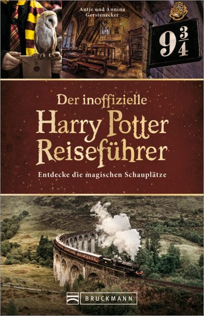 Der inoffizielle Harry Potter Reiseführer: Entdecke die magischen Schauplätze