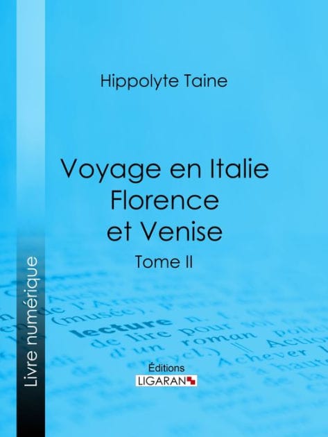 Voyage en Italie. Florence et Venise: Tome deuxième