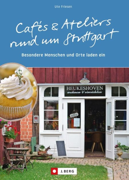 Cafés und Ateliers rund um Stuttgart: Besondere Menschen und Orte laden ein