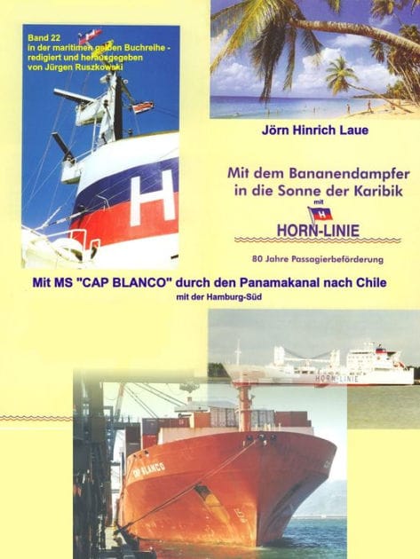 Mit dem Bananendampfer in die Karibik und mit MS "CAP BLANCO" nach Chile: Frachtschiffreisen über den Atlantik - Band 22 - Teil 2 - in der maritimen gelben Reihe bei Jürgen Ruszkowski