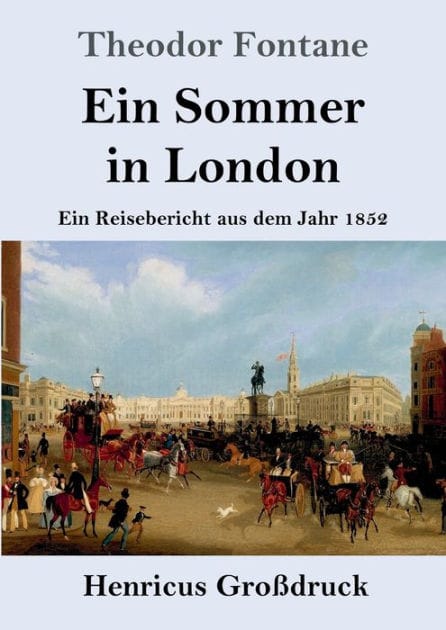 Ein Sommer in London (Groï¿½druck): Ein Reisebericht aus dem Jahr 1852