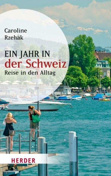 Ein Jahr in der Schweiz: Reise in den Alltag