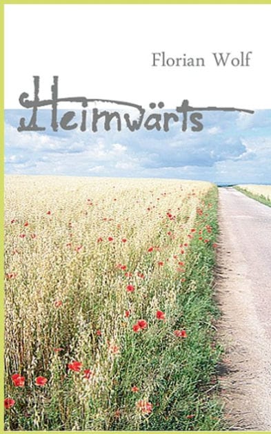 Heimwärts: Eine Deutschlandreise zu Fuß
