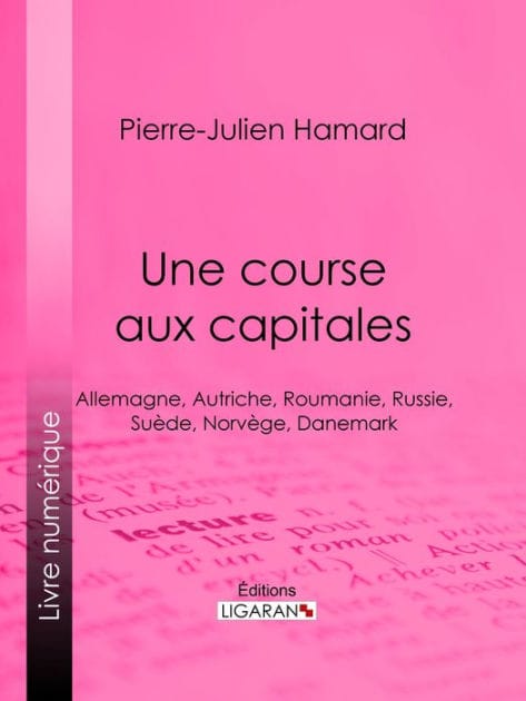 Une course aux capitales: Allemagne, Autriche, Roumanie, Russie, Suède, Norvège, Danemark