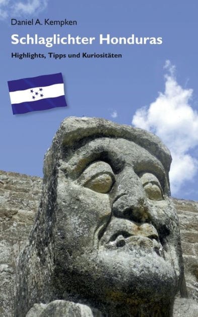Schlaglichter Honduras: Highlights, Tipps und Kuriositäten