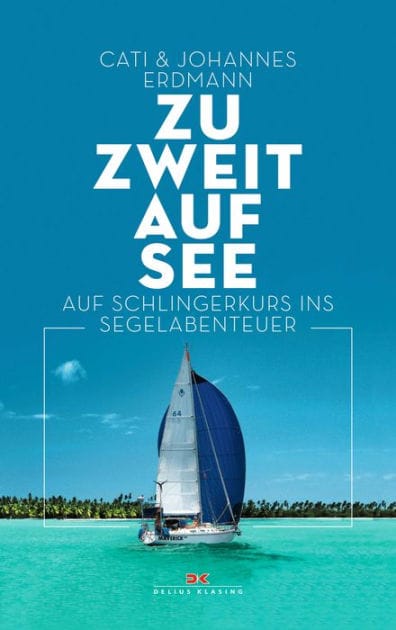 Zu zweit auf See: Auf Schlingerkurs ins Segelabenteuer