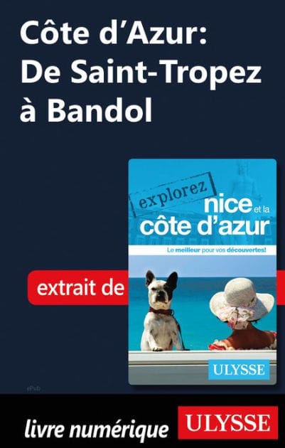 Côte d'Azur: De Saint-Tropez à Bandol