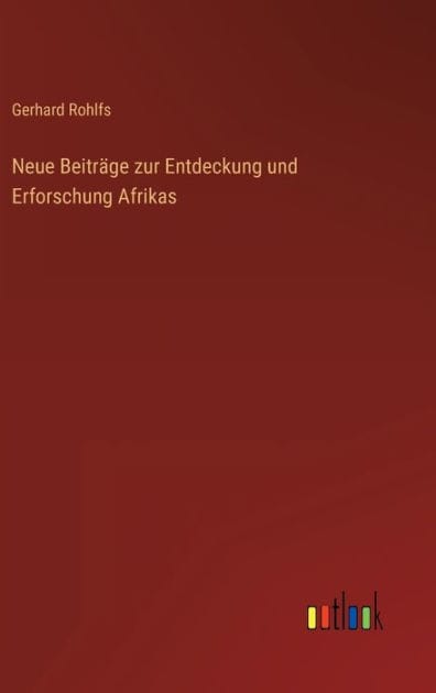 Neue Beitrï¿½ge zur Entdeckung und Erforschung Afrikas