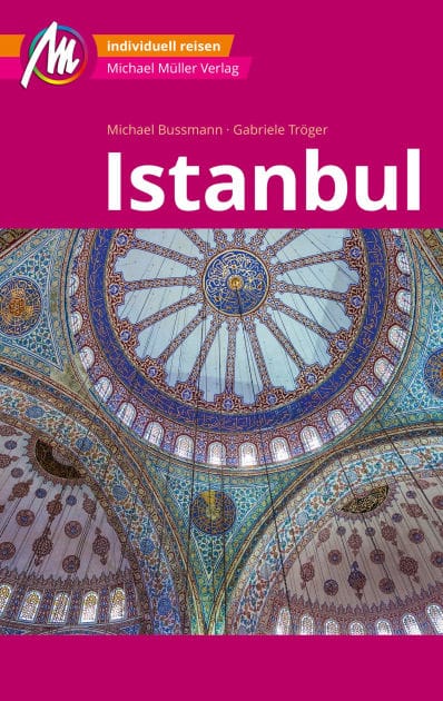 MICHAEL MÜLLER REISEFÜHRER Istanbul MM-City: 100% authentisch, aktuell und vor Ort recherchiert.