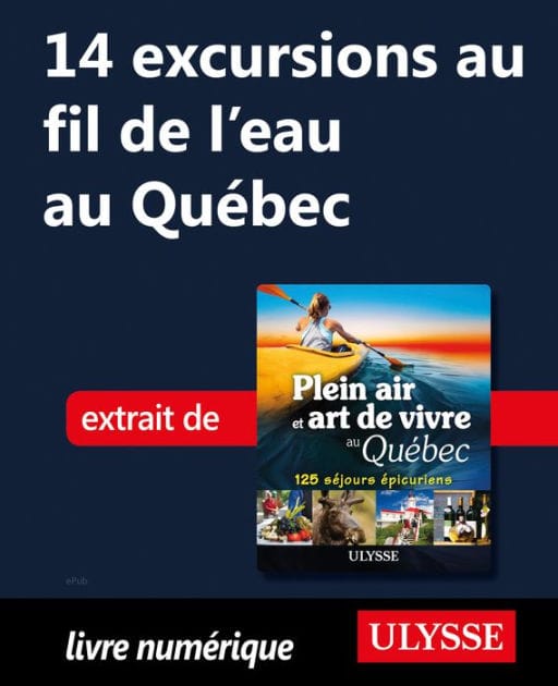 14 excursions au fil de l'eau au Québec